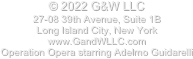 © 2018 G&W LLC 
27-08 39th Avenue, Suite 1B
Long Island City, New York
www.GandWLLC.com
Operation Opera starring Adelmo Guidarelli